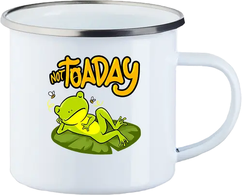 not toaday 