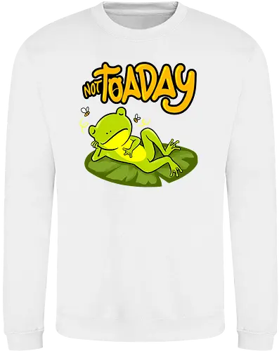 not toaday 