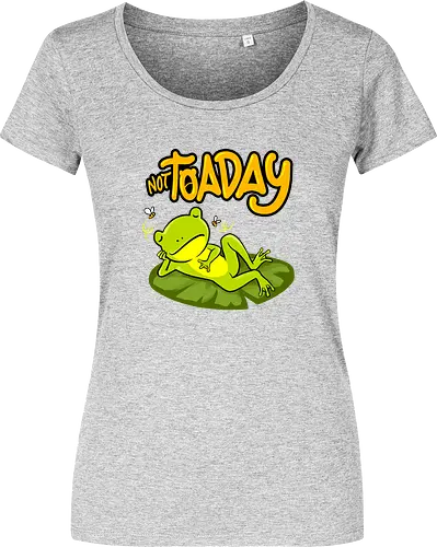 not toaday 