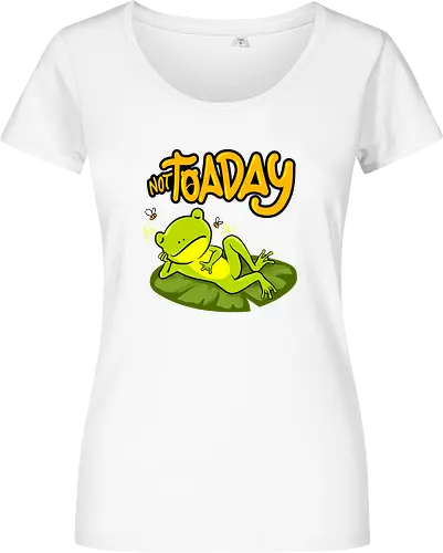not toaday 