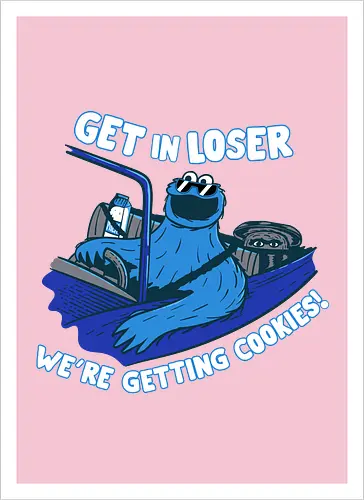 Get in loser cookies