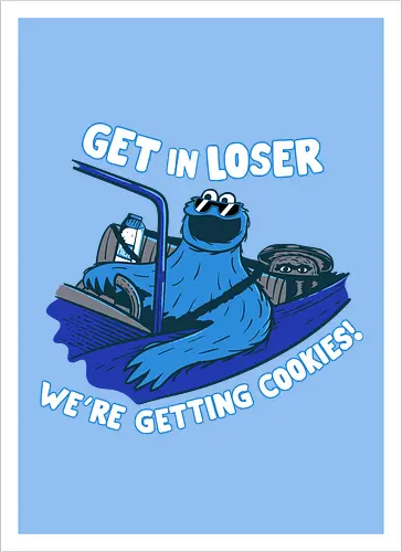 Get in loser cookies