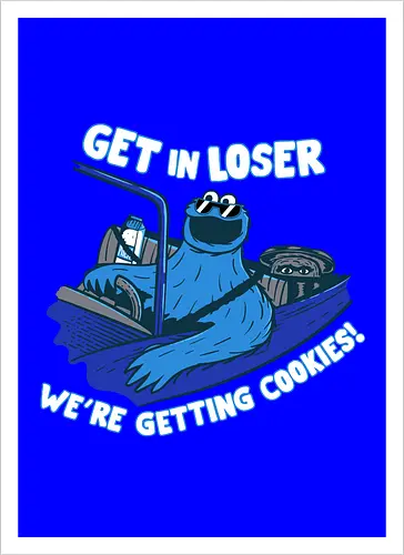Get in loser cookies