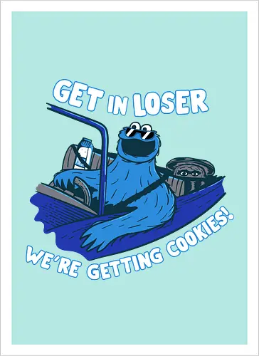 Get in loser cookies