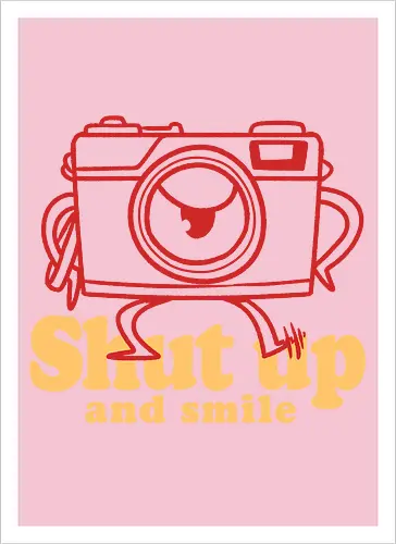 Shut up and smile