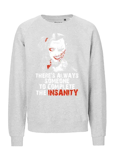 Insanity - vigilante, movie quote, couple, maniac, couple quote, insanity, boyfriend, girlfriend, bae, babe, anti hero, chillin like a villain, cute but psyco, sadistic, madness, joke - Fairtrade Sweatshirt