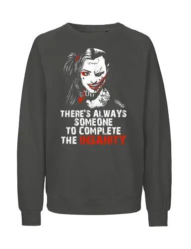 Insanity - vigilante, movie quote, couple, maniac, couple quote, insanity, boyfriend, girlfriend, bae, babe, anti hero, chillin like a villain, cute but psyco, sadistic, madness, joke - Fairtrade Sweatshirt