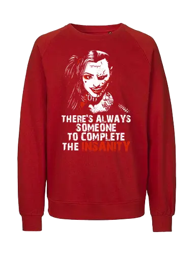 Insanity - vigilante, movie quote, couple, maniac, couple quote, insanity, boyfriend, girlfriend, bae, babe, anti hero, chillin like a villain, cute but psyco, sadistic, madness, joke - Fairtrade Sweatshirt