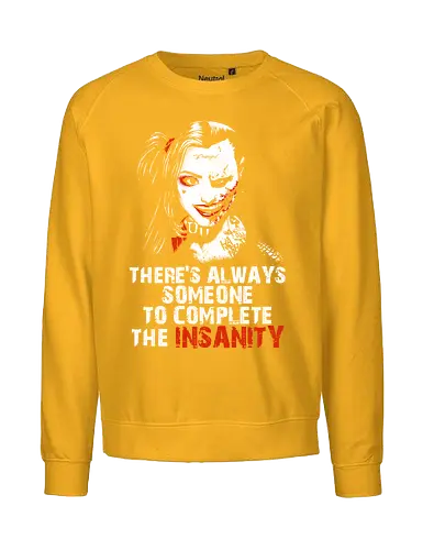 Insanity - vigilante, movie quote, couple, maniac, couple quote, insanity, boyfriend, girlfriend, bae, babe, anti hero, chillin like a villain, cute but psyco, sadistic, madness, joke - Fairtrade Sweatshirt