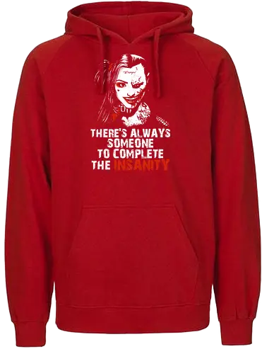 Insanity - vigilante, movie quote, couple, maniac, couple quote, insanity, boyfriend, girlfriend, bae, babe, anti hero, chillin like a villain, cute but psyco, sadistic, madness, joke - Fairtrade Hoodie