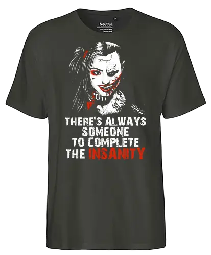 Insanity - vigilante, movie quote, couple, maniac, couple quote, insanity, boyfriend, girlfriend, bae, babe, anti hero, chillin like a villain, cute but psyco, sadistic, madness, joke - Fairtrade T-Shirt