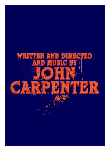 Written and directed and music by John Carpenter