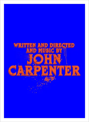 Written and directed and music by John Carpenter