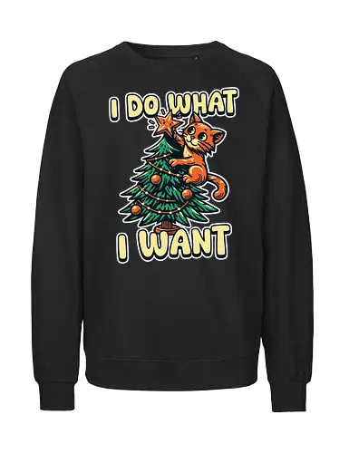 I do what I want - Fairtrade Sweatshirt