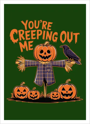 You're Creeping Me Out
