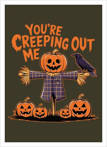 You're Creeping Me Out
