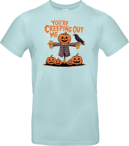 You're Creeping Me Out