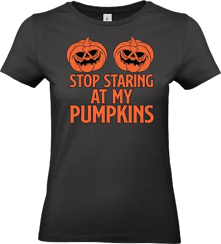 STOP STARING AT MY PUMPKINS - halloween, pumpkins, humor, carved, orange, spooky, typography, design, playful - Standard T-Shirt (Frauen)