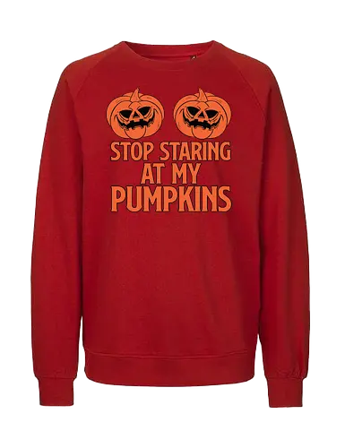 STOP STARING AT MY PUMPKINS - halloween, pumpkins, humor, carved, orange, spooky, typography, design, playful - Fairtrade Sweatshirt