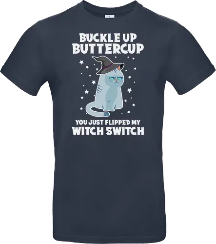 Buckle up buttercup, you just flipped my witch switch