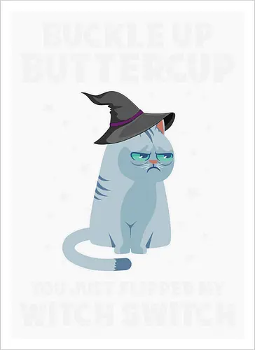 Buckle up buttercup, you just flipped my witch switch