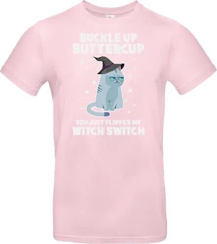 Buckle up buttercup, you just flipped my witch switch