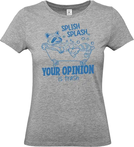 Splish Splash  - splish splash, your opinion, opinions, trash, raccoon, funny, meme, humor - Standard T-Shirt (Frauen)