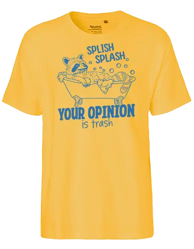 Splish Splash  - splish splash, your opinion, opinions, trash, raccoon, funny, meme, humor - Fairtrade T-Shirt