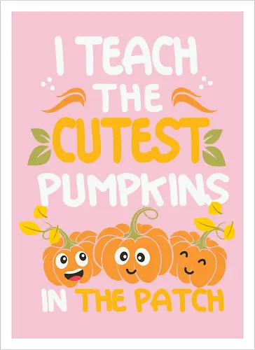 I teach the cutest pumpkins in the patch