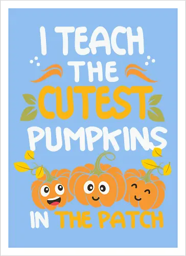 I teach the cutest pumpkins in the patch