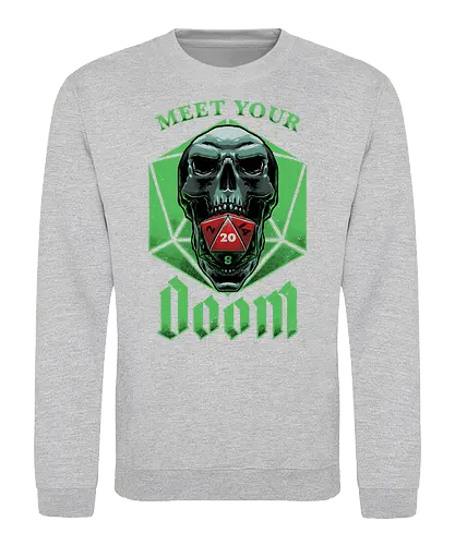 RPG - Meet Your Doom - rpg, Pen and Paper, d20, dungeons and dragons, dungeon master, role-playing game, tabletop, game master, lettering, dice, gothic, medieval - Sweatshirt