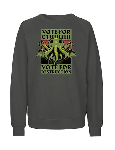 Vote Cthulhu Destruction - Cthulhu, Cosmic, Horror, Creepy, Old Gods, God, Ancient, Ancient Aliens, Hp Lovecraft, Lovecraftian, President, Propaganda, Retro Advertising, election, usa - Fairtrade Sweatshirt