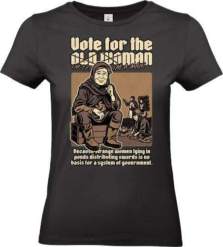 Vote for Old Woman - classic movies, british comedies, tv shows, politics, medieval, fantasy, peasant, election, government, King Arthur, old woman, knight, Holy Grail - Standard T-Shirt (Frauen)