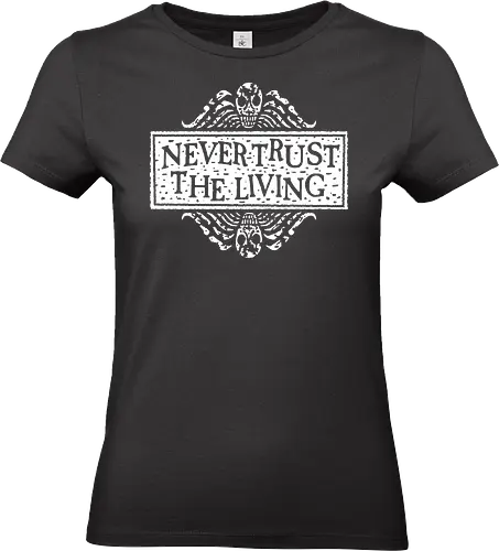 Never Trust The Living - never trust the living, halloween, spooky, betelgeuse, gothic - Standard T-Shirt (Frauen)