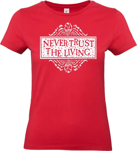 Never Trust The Living - never trust the living, halloween, spooky, betelgeuse, gothic - Standard T-Shirt (Frauen)