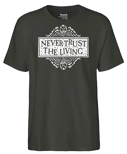 Never Trust The Living - never trust the living, halloween, spooky, betelgeuse, gothic - Fairtrade T-Shirt