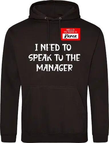 I need to speak to the manager
