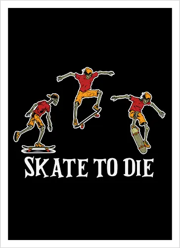 SKATE TO DIE