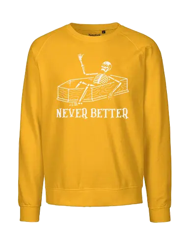 Never Better - skeleton, coffin, humor, dark, irony, text, waving, concept, minimalistic, monochrome - Fairtrade Sweatshirt