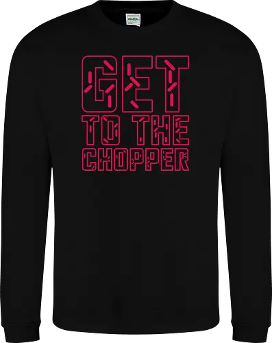 Get to the chopper