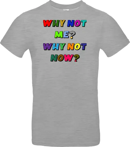 Why Not Me? Why Not Now?