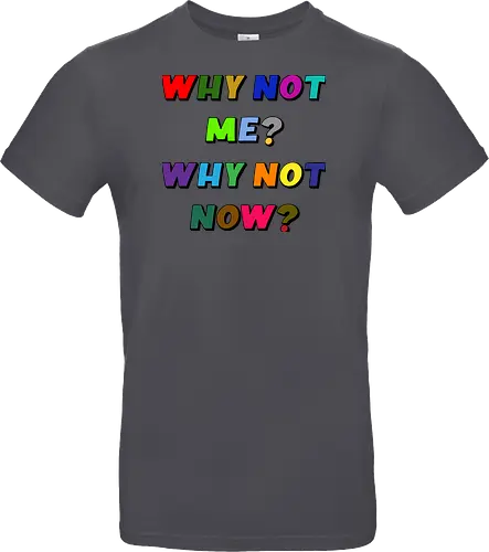 Why Not Me? Why Not Now?