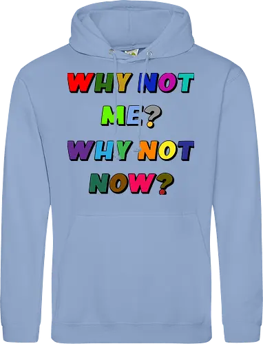 Why Not Me? Why Not Now?