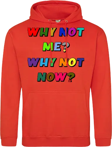 Why Not Me? Why Not Now?
