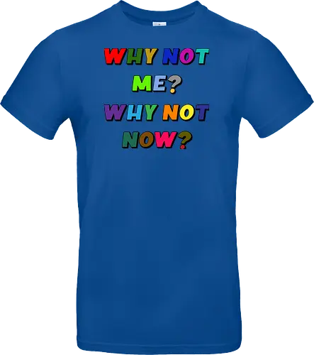 Why Not Me? Why Not Now?