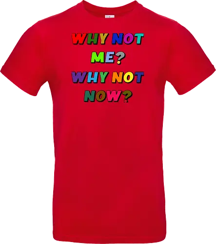 Why Not Me? Why Not Now?