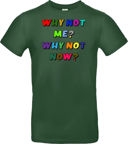 Why Not Me? Why Not Now?