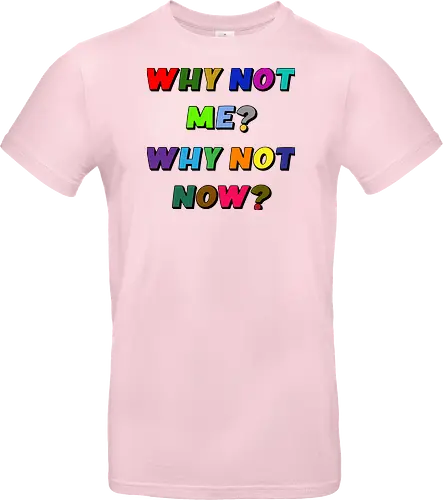 Why Not Me? Why Not Now?