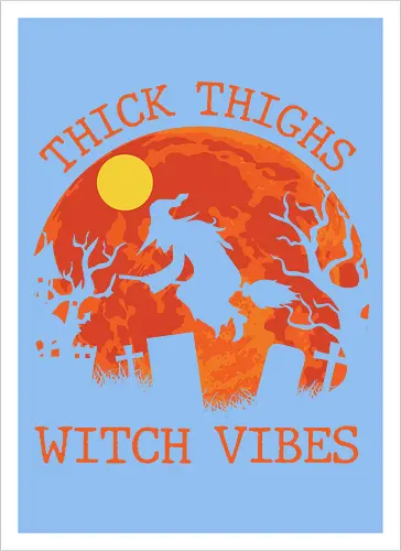 Thick Thighs Witch Vibes