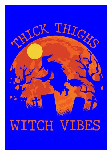 Thick Thighs Witch Vibes